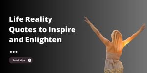 Life Reality Quotes to Inspire and Enlighten