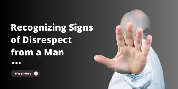 Signs of Disrespect from a Man