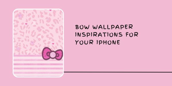 Bow Wallpaper Inspirations for Your iPhone