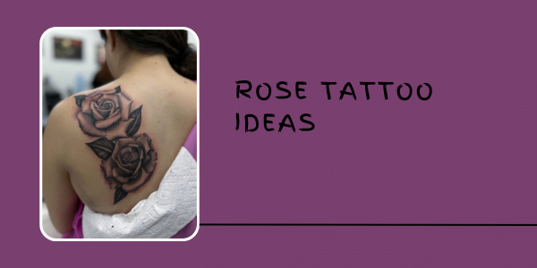 rose Tattoo Ideas